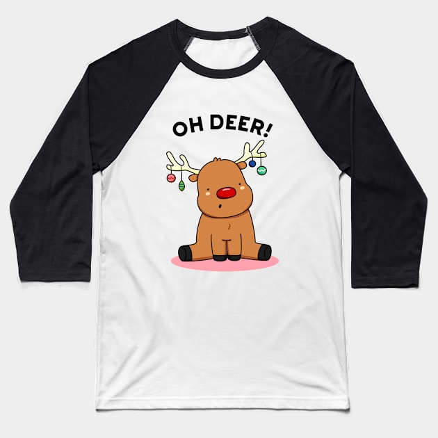 Oh Deer Cute Christmas Reindeer Pun Baseball T-Shirt by punnybone